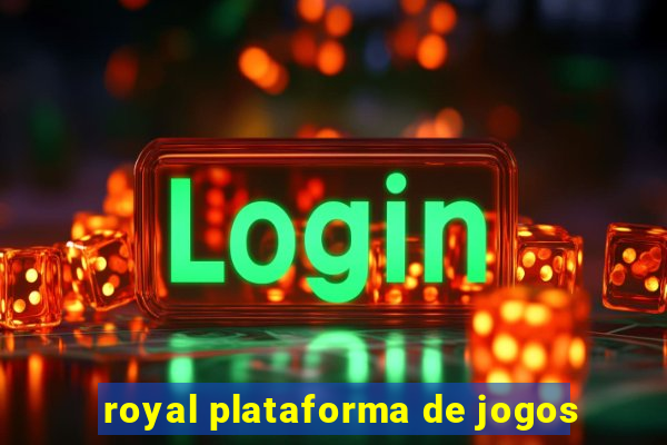 royal plataforma de jogos